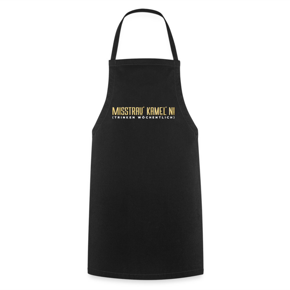 Misstrau' Kamel'n! (trinken wöchentlich) - Kochschürze - Schwarz