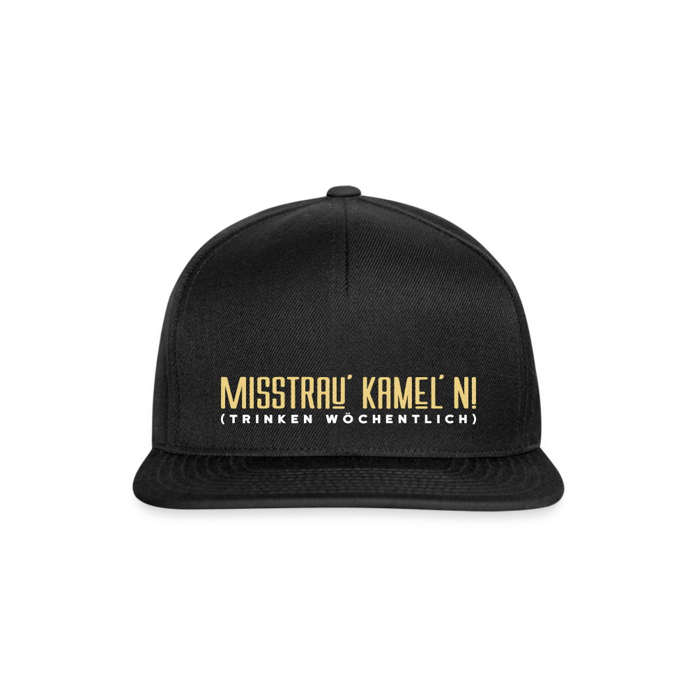 Misstrau' Kamel'n! (trinken wöchentlich) - Snapback Cap - Schwarz/Schwarz