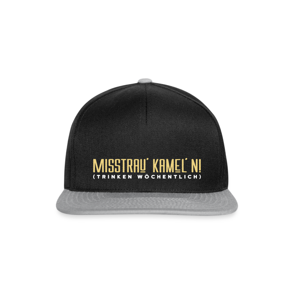 Misstrau' Kamel'n! (trinken wöchentlich) - Snapback Cap - Schwarz/Grau
