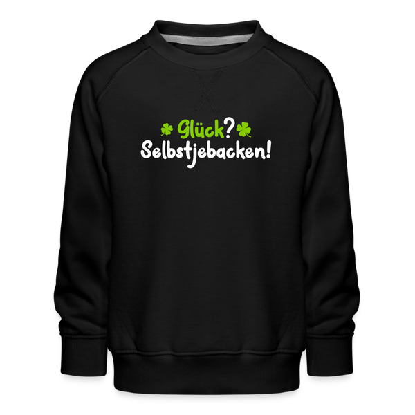 Glück? Selbstjebacken - Kinder Premium Sweatshirt - Schwarz