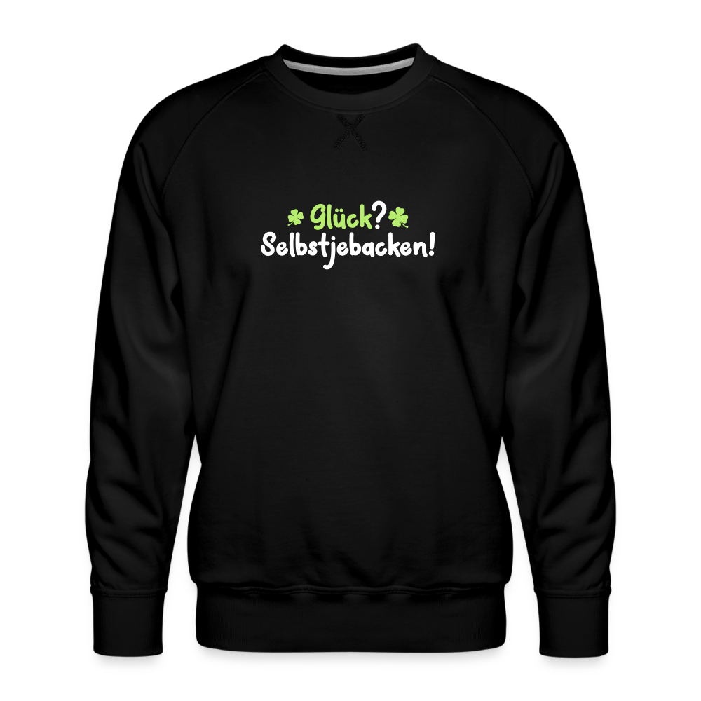 Glück? Selbstjebacken - Männer Premium Sweatshirt - Schwarz