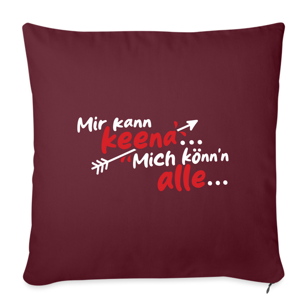 Mir kann keena... Mich könn'n alle... - Sofakissen mit Füllung (45 x 45 cm) - Burgunderrot