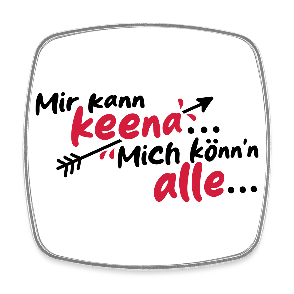 Mir kann keena... Mich könn'n alle... - Kühlschrankmagnet - weiß