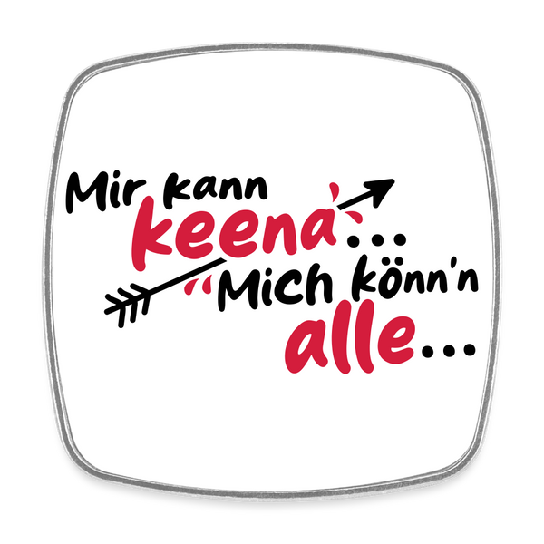Mir kann keena... Mich könn'n alle... - Kühlschrankmagnet - weiß