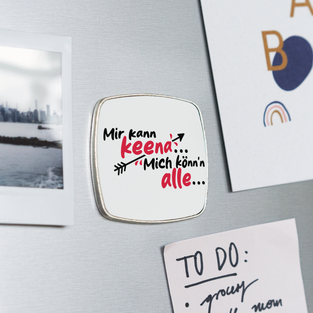 Mir kann keena... Mich könn'n alle... - Kühlschrankmagnet - weiß