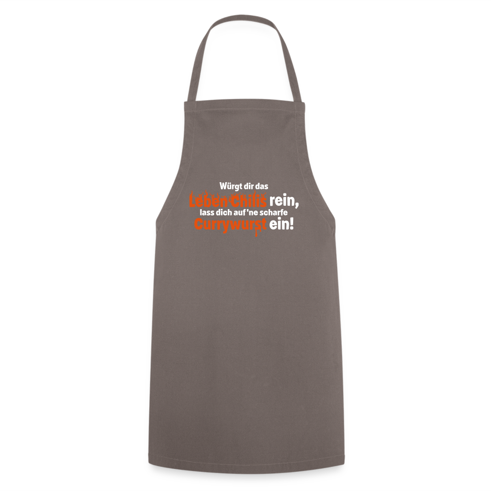 Würgt dir das Leben Chilis rein, lass dich auf 'ne scharfe Currywurst ein! - Kochschürze - Grau
