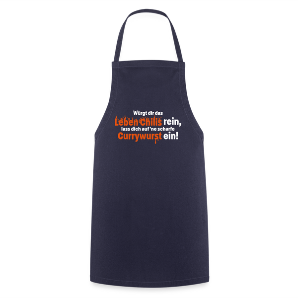 Würgt dir das Leben Chilis rein, lass dich auf 'ne scharfe Currywurst ein! - Kochschürze - Navy