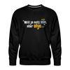 Will ja nett sein, aber ohje... - Männer Premium Sweatshirt - Schwarz