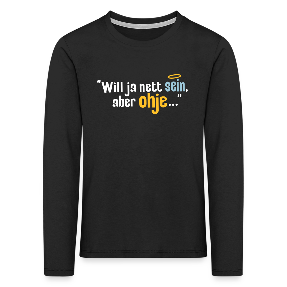 Will ja nett sein, aber ohje... - Kinder Langarmshirt - Schwarz