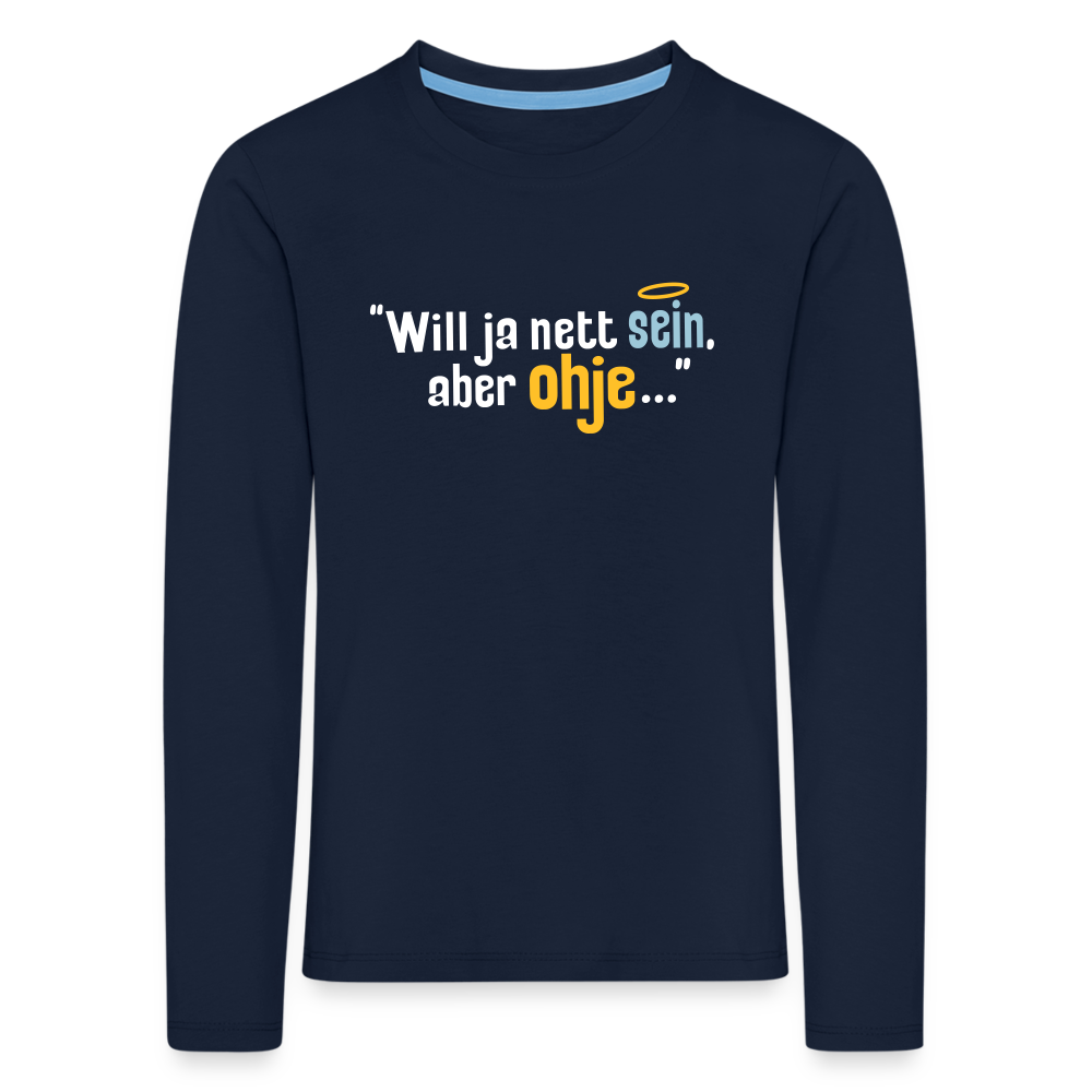 Will ja nett sein, aber ohje... - Kinder Langarmshirt - Navy