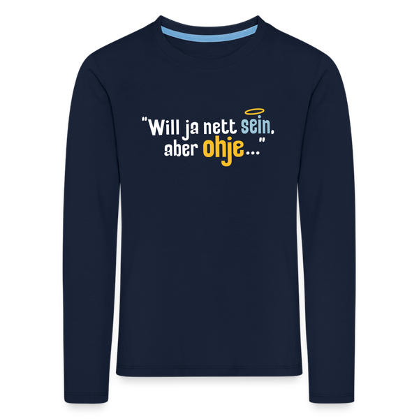 Will ja nett sein, aber ohje... - Kinder Langarmshirt - Navy