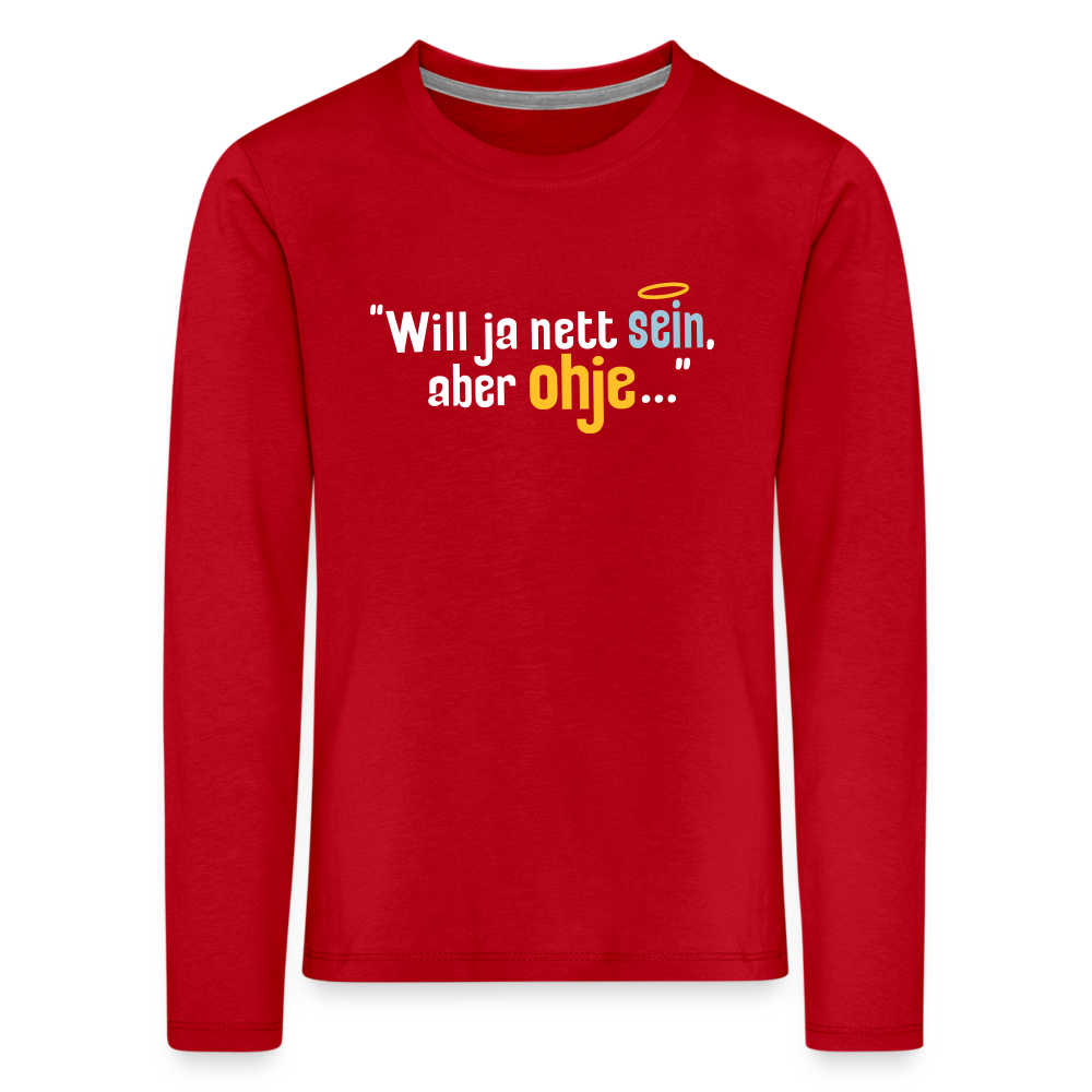 Will ja nett sein, aber ohje... - Kinder Langarmshirt - Rot