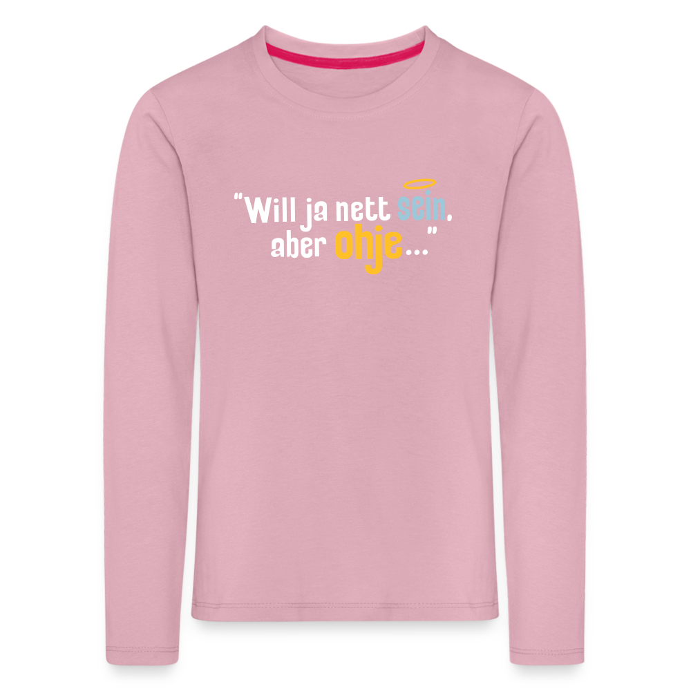 Will ja nett sein, aber ohje... - Kinder Langarmshirt - Hellrosa