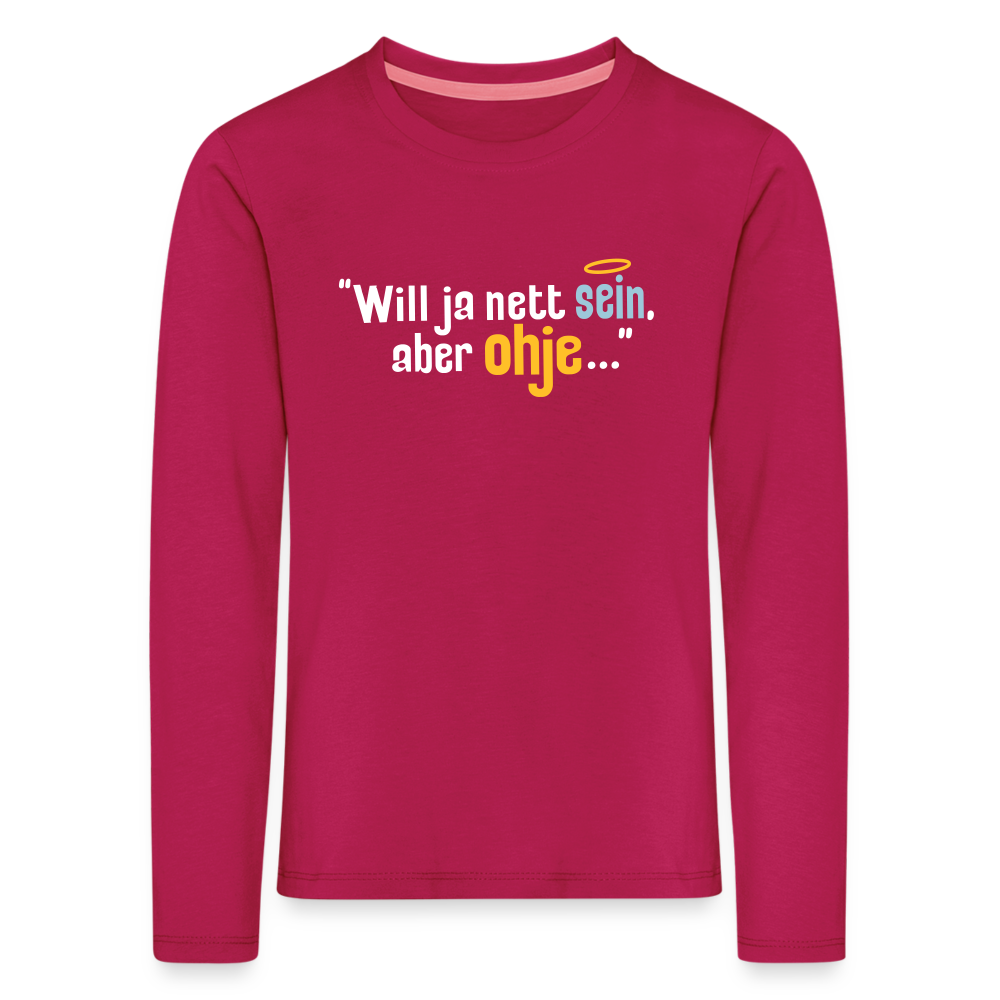 Will ja nett sein, aber ohje... - Kinder Langarmshirt - dunkles Pink