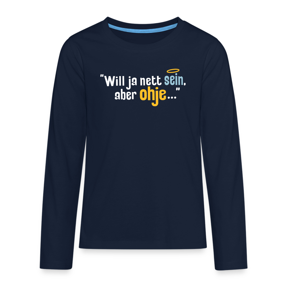 Will ja nett sein, aber ohje... - Teenager Langarmshirt - Navy