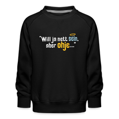 Will ja nett sein, aber ohje... - Kinder Premium Sweatshirt