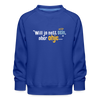 Will ja nett sein, aber ohje... - Kinder Premium Sweatshirt - Royalblau