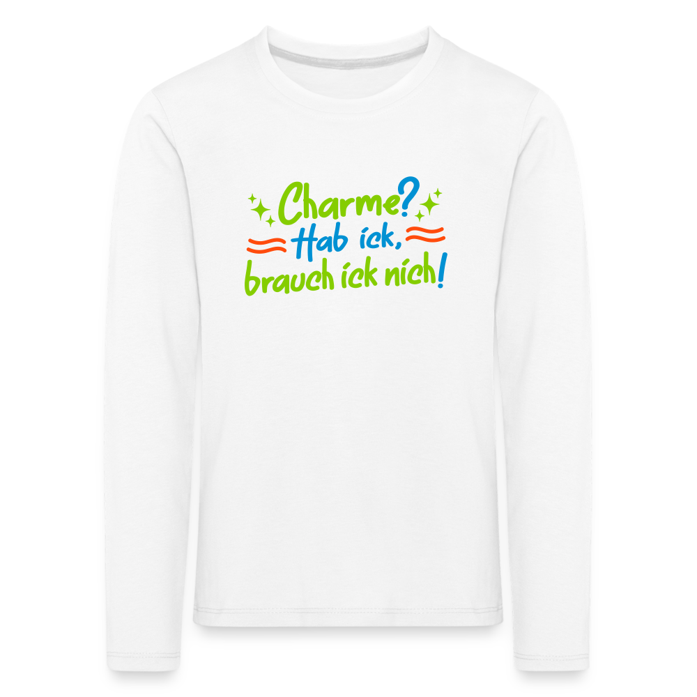 Charme? Hab ick, brauch ick nich! - Kinder Langarmshirt - weiß
