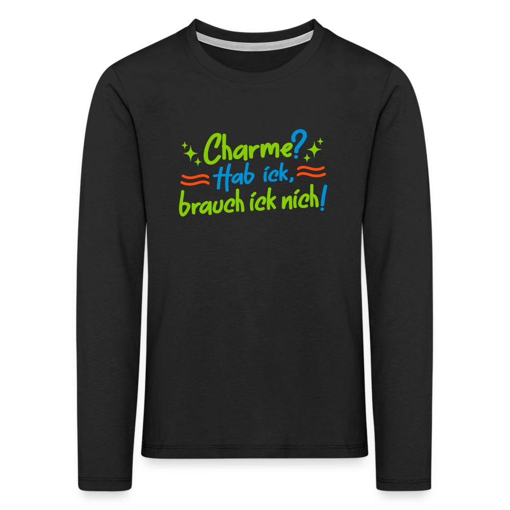 Charme? Hab ick, brauch ick nich! - Kinder Langarmshirt - Schwarz