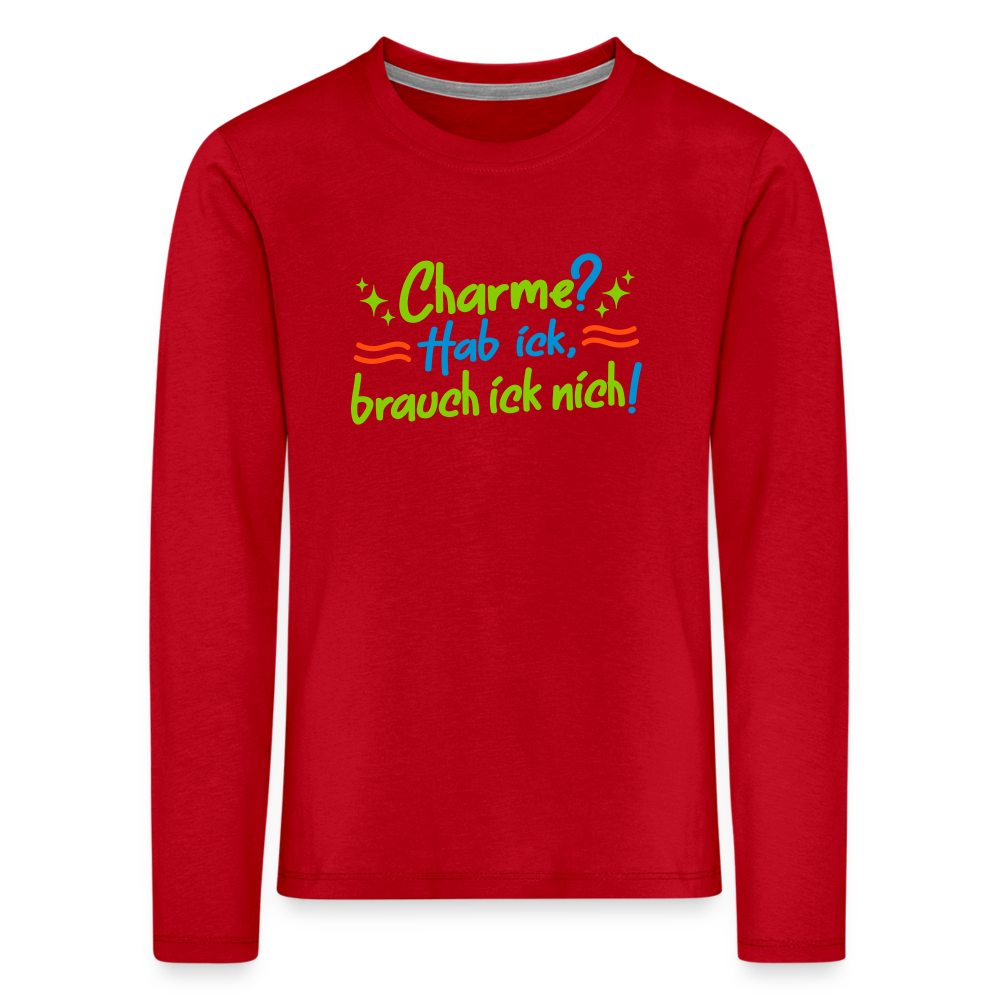 Charme? Hab ick, brauch ick nich! - Kinder Langarmshirt - Rot