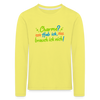 Charme? Hab ick, brauch ick nich! - Kinder Langarmshirt - Gelb