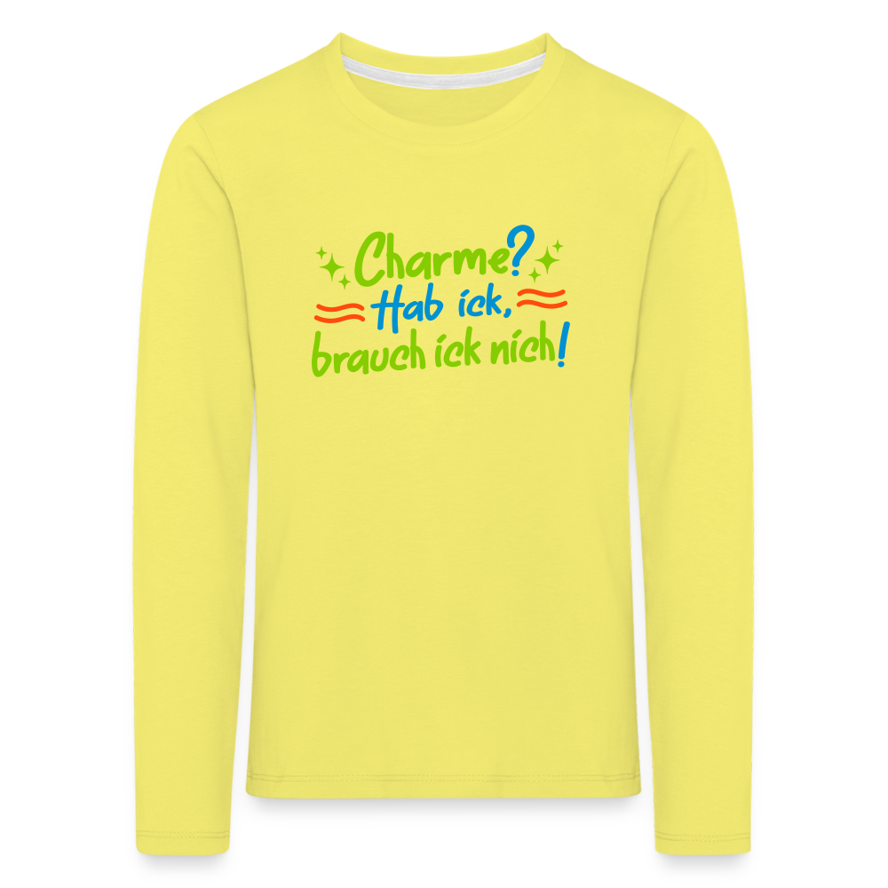 Charme? Hab ick, brauch ick nich! - Kinder Langarmshirt - Gelb