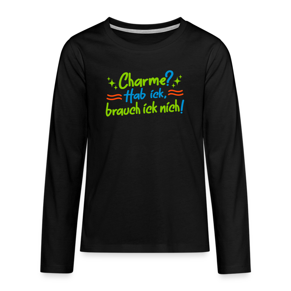 Charme? Hab ick, brauch ick nich! - Teenager Langarmshirt - Schwarz