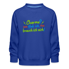Charme? Hab ick, brauch ick nich! - Kinder Premium Sweatshirt