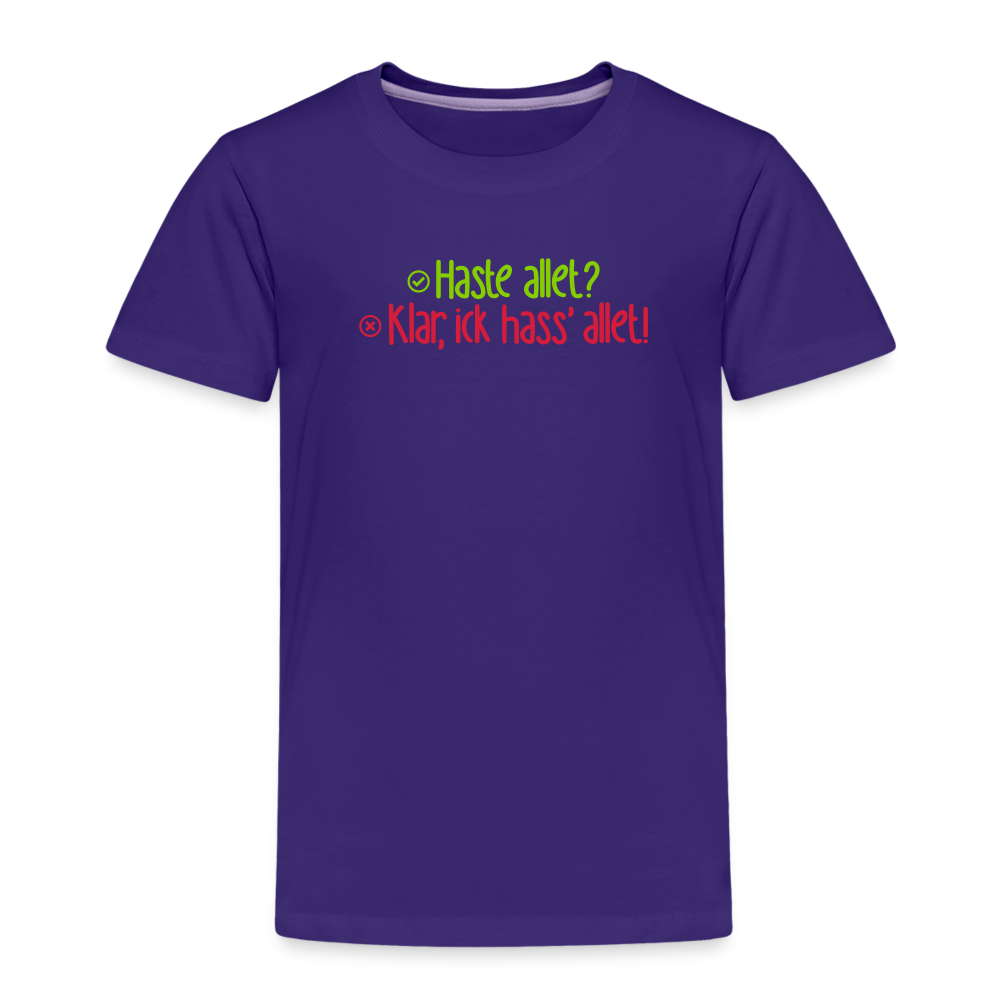 Haste allet? Klar, ick hass' allet! - Kinder Premium T-Shirt - Lila