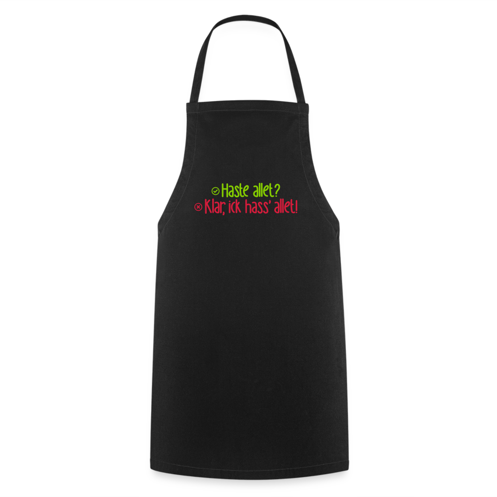 Haste allet? Klar, ick hass' allet! - Kochschürze - Schwarz