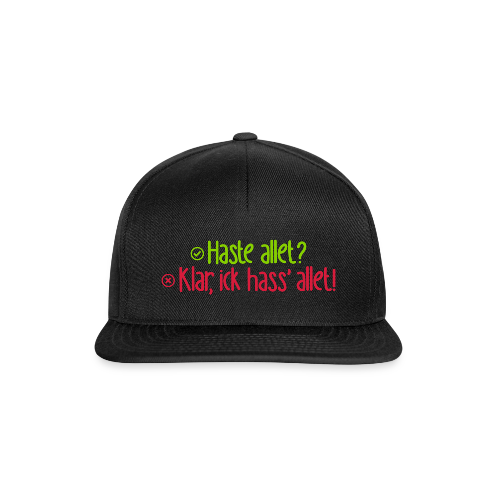 Haste allet? Klar, ick hass' allet! - Snapback Cap - Schwarz/Schwarz