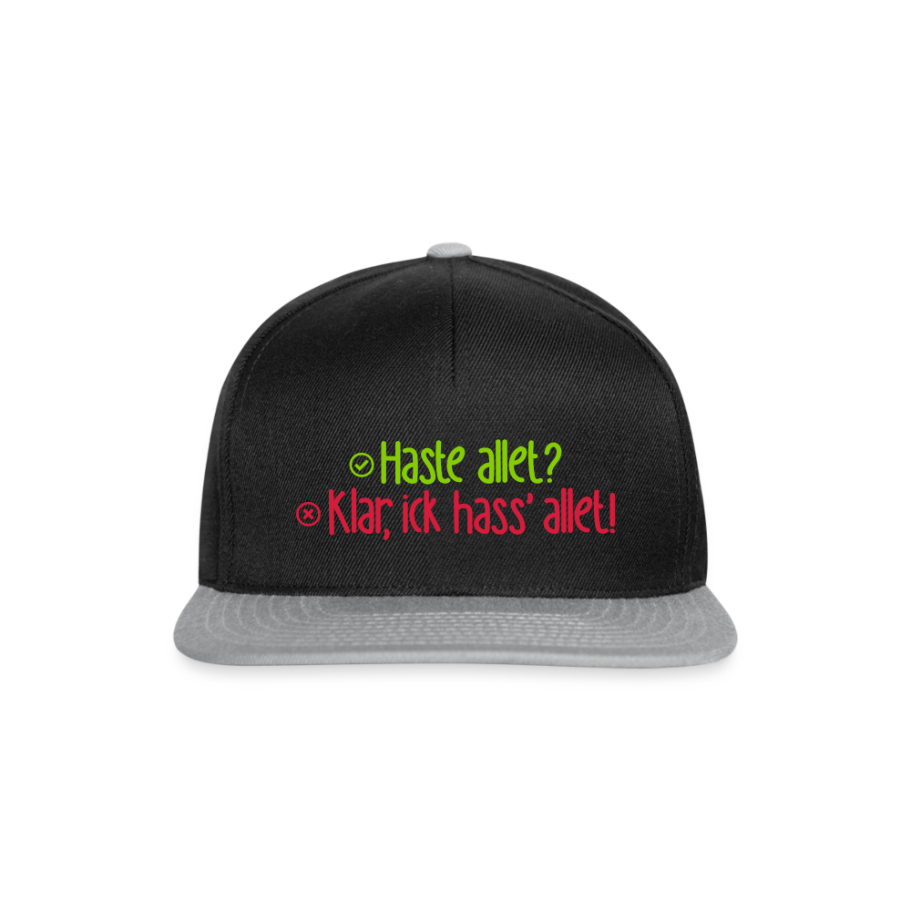 Haste allet? Klar, ick hass' allet! - Snapback Cap - Schwarz/Grau