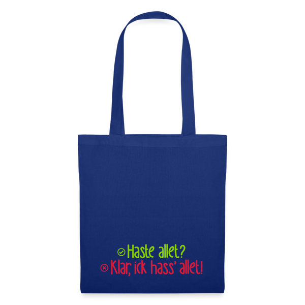 Haste allet? Klar, ick hass' allet! - Stoffbeutel - Royalblau