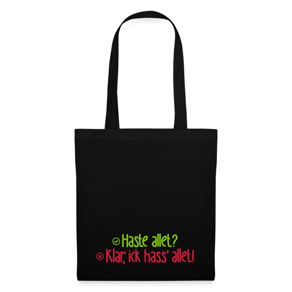 Haste allet? Klar, ick hass' allet! - Stoffbeutel - Schwarz