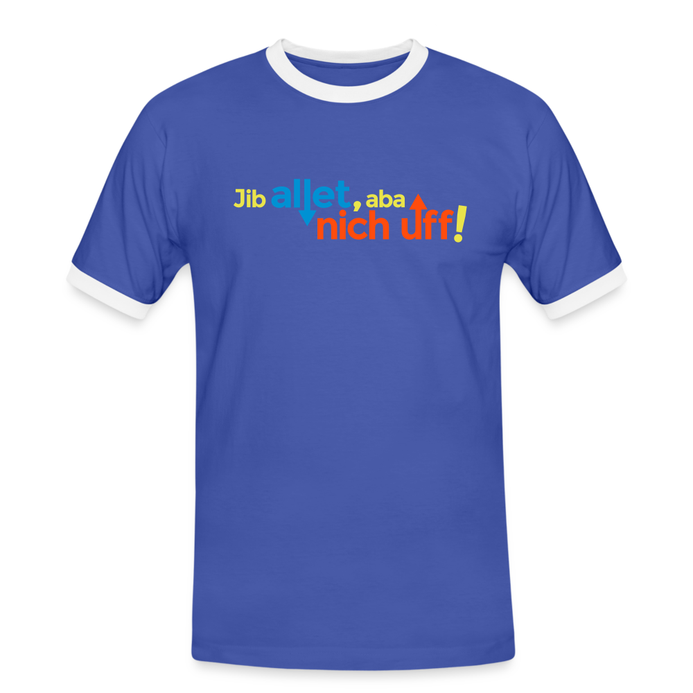 Jib allet, aba nich uff! - Männer Ringer T-Shirt - Blau/Weiß