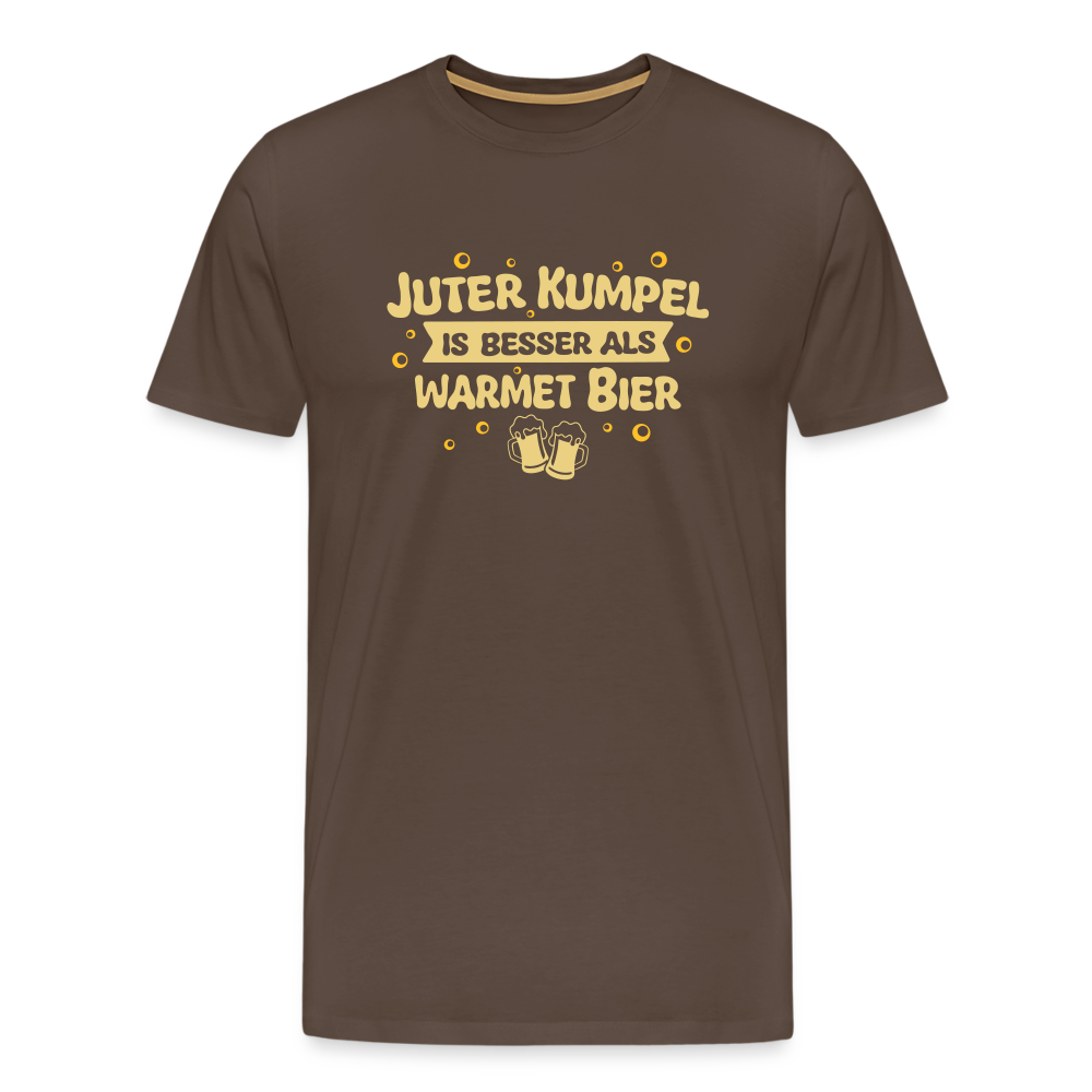 Juter Kumpel ist besser als warmet Bier - Männer Premium T-Shirt - Edelbraun