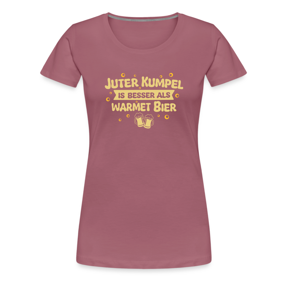 Juter Kumpel ist besser als warmet Bier - Frauen Premium T-Shirt - Malve