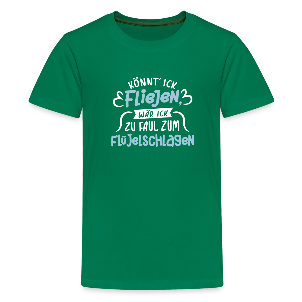 Könnt' ick fliejen, wär ick zu faul zum Flüjelschlagen - Teenager Premium T-Shirt - Kelly Green