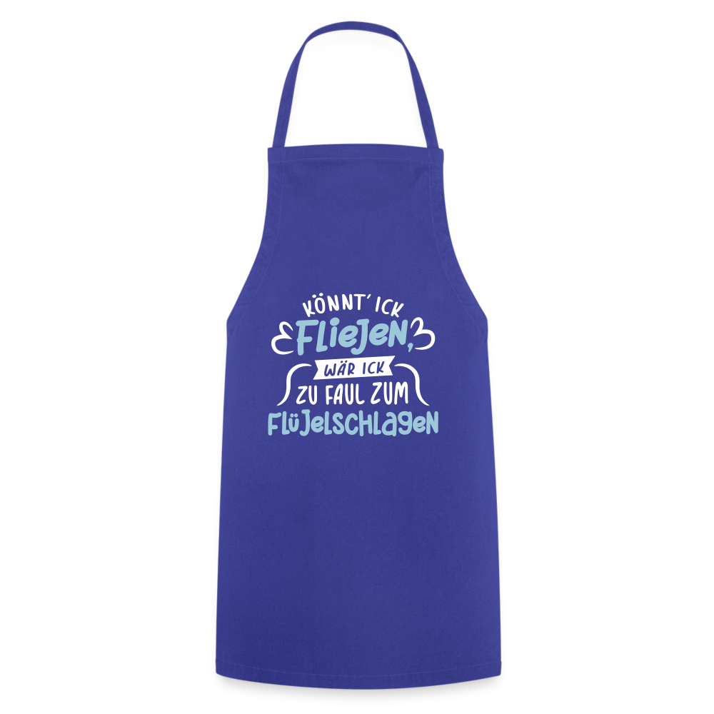 Könnt' ick fliejen, wär ick zu faul zum Flüjelschlagen - Kochschürze - Royalblau