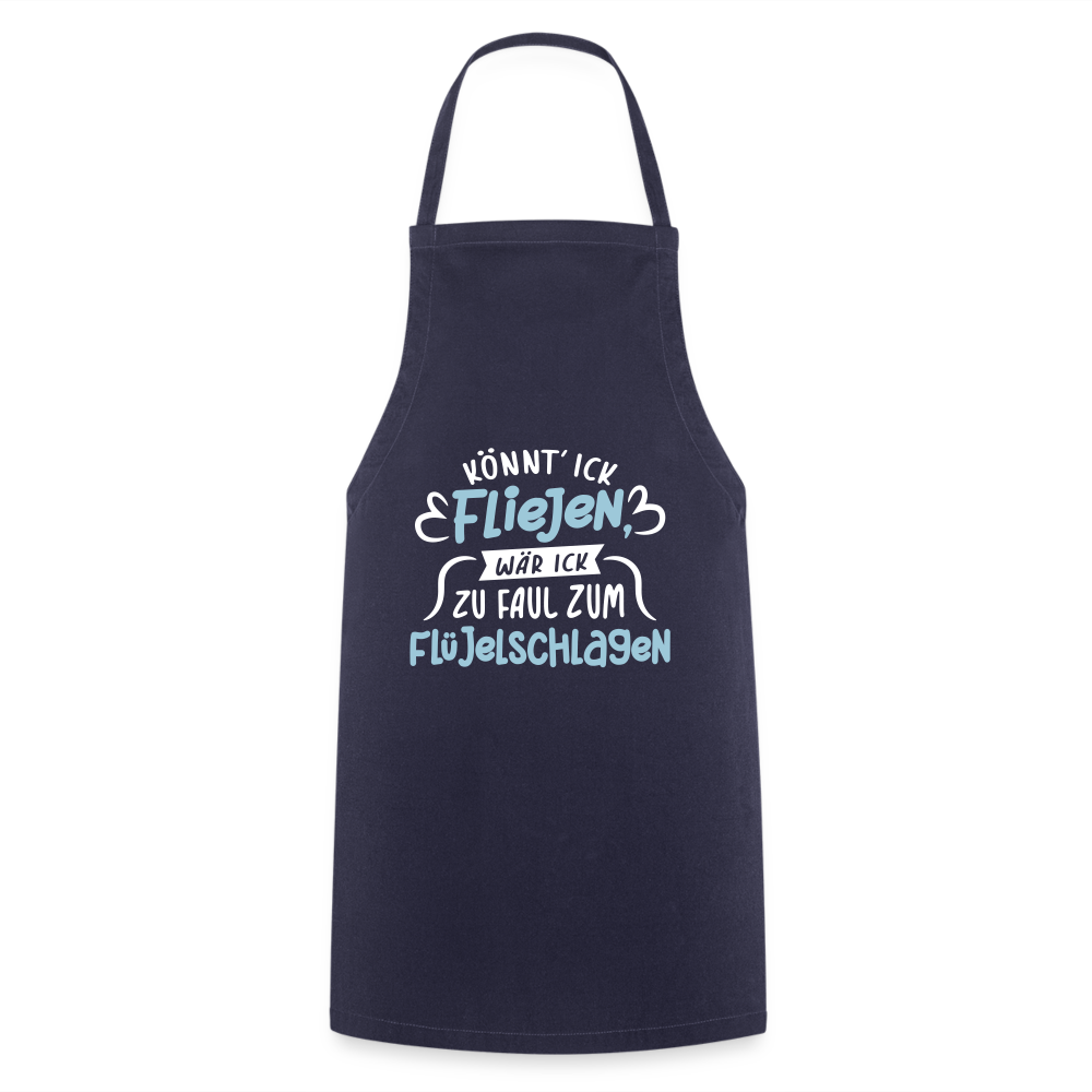 Könnt' ick fliejen, wär ick zu faul zum Flüjelschlagen - Kochschürze - Navy