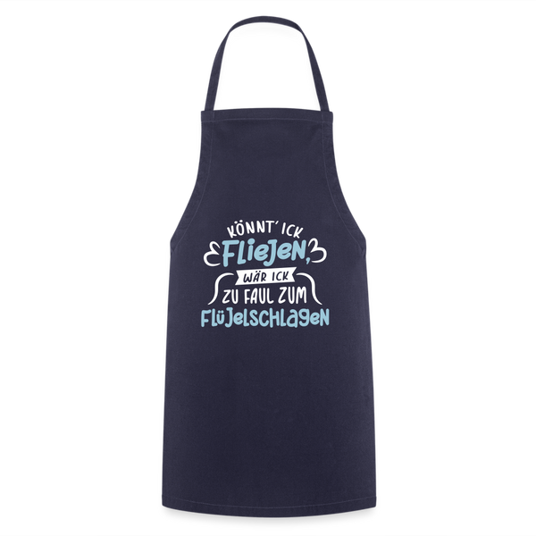 Könnt' ick fliejen, wär ick zu faul zum Flüjelschlagen - Kochschürze - Navy
