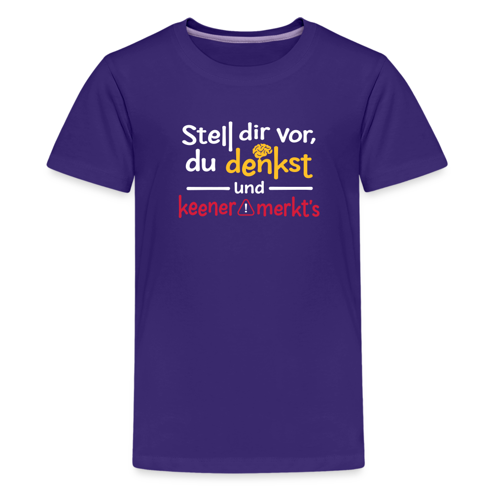 """Stell dir vor, du denkst und keener merkt's. - Teenager Premium T-Shirt" - Lila