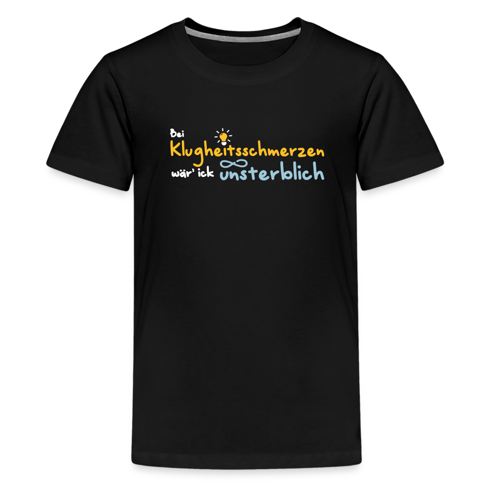Bei Klugheitsschmerzen wär' ick unsterblich - Teenager Premium T-Shirt - Schwarz