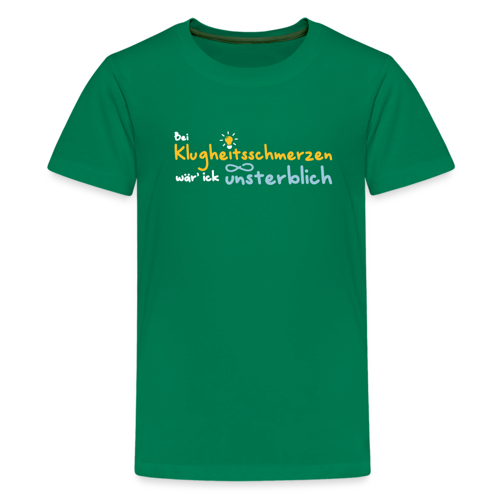 Bei Klugheitsschmerzen wär' ick unsterblich - Teenager Premium T-Shirt - Kelly Green