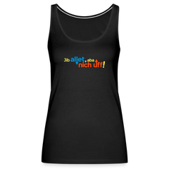 Jib allet, aba nich uff! - Frauen Premium Tank Top