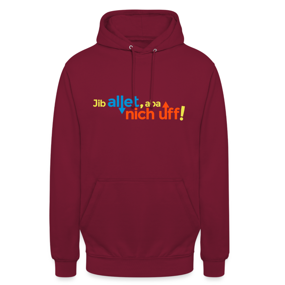 Jib allet, aba nich uff! - Unisex Hoodie - Bordeaux