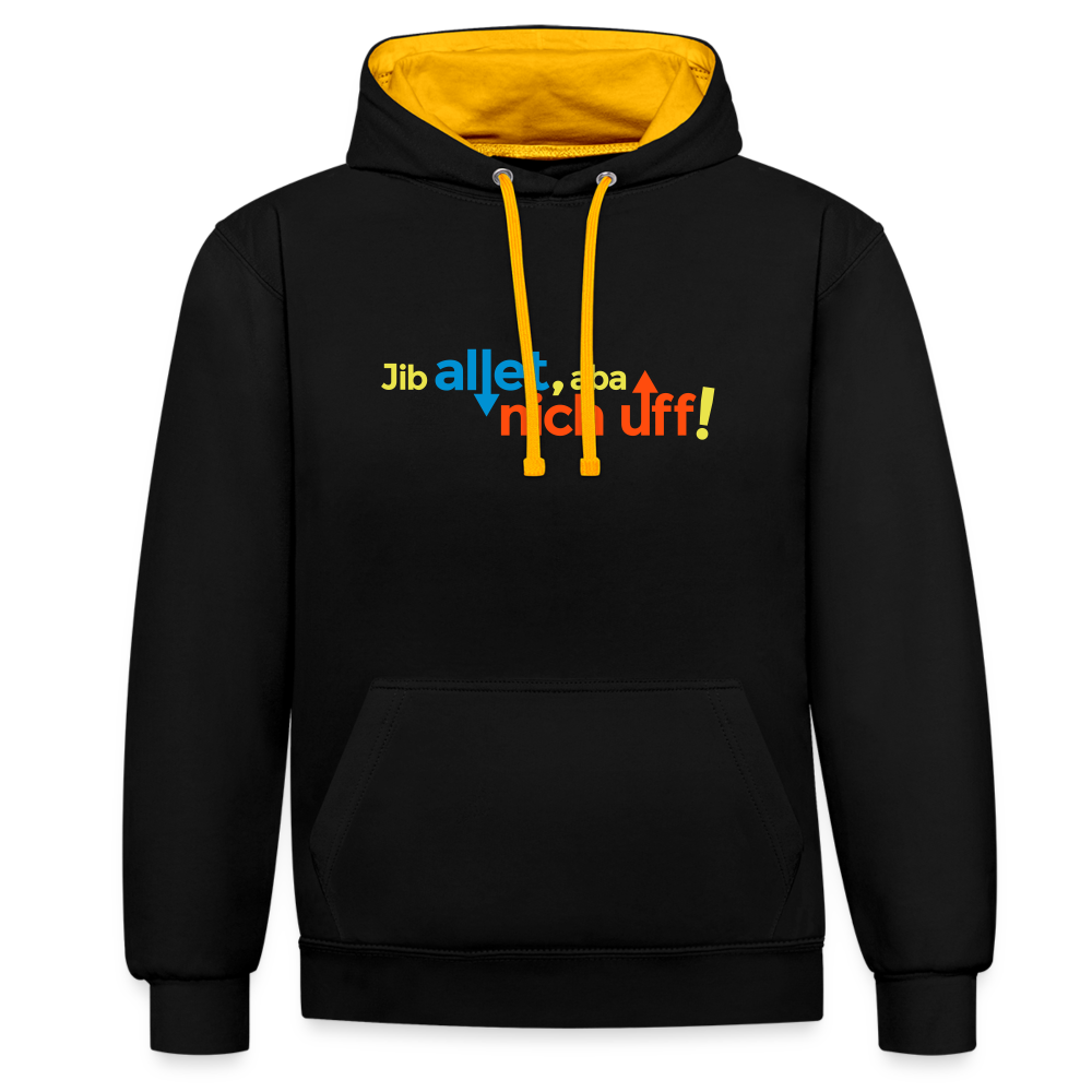 Jib allet, aba nich uff! - Kontrast Hoodie - Schwarz/Gold