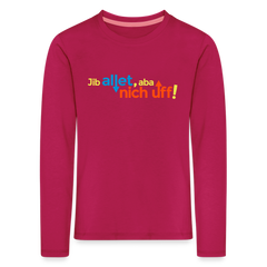 Jib allet, aba nich uff! - Kinder Langarmshirt