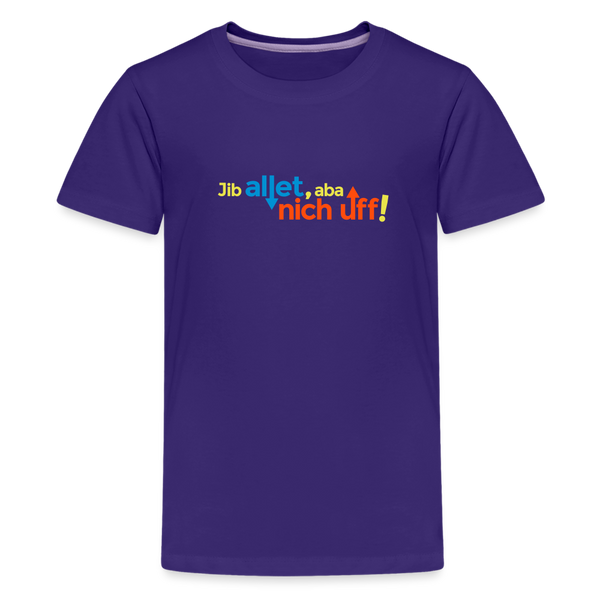 Jib allet, aba nich uff! - Teenager Premium T-Shirt - Lila