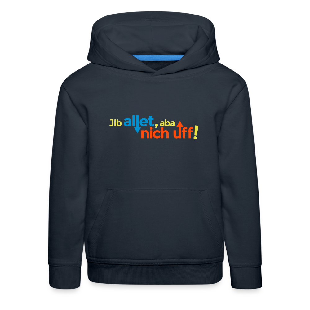 Jib allet, aba nich uff! - Kinder Premium Hoodie - Navy